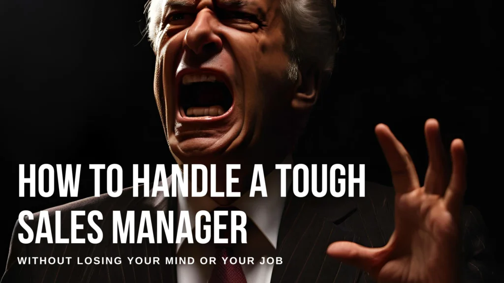5 Strategies on How to Handle a Tough Sales Manager Guilt-Free