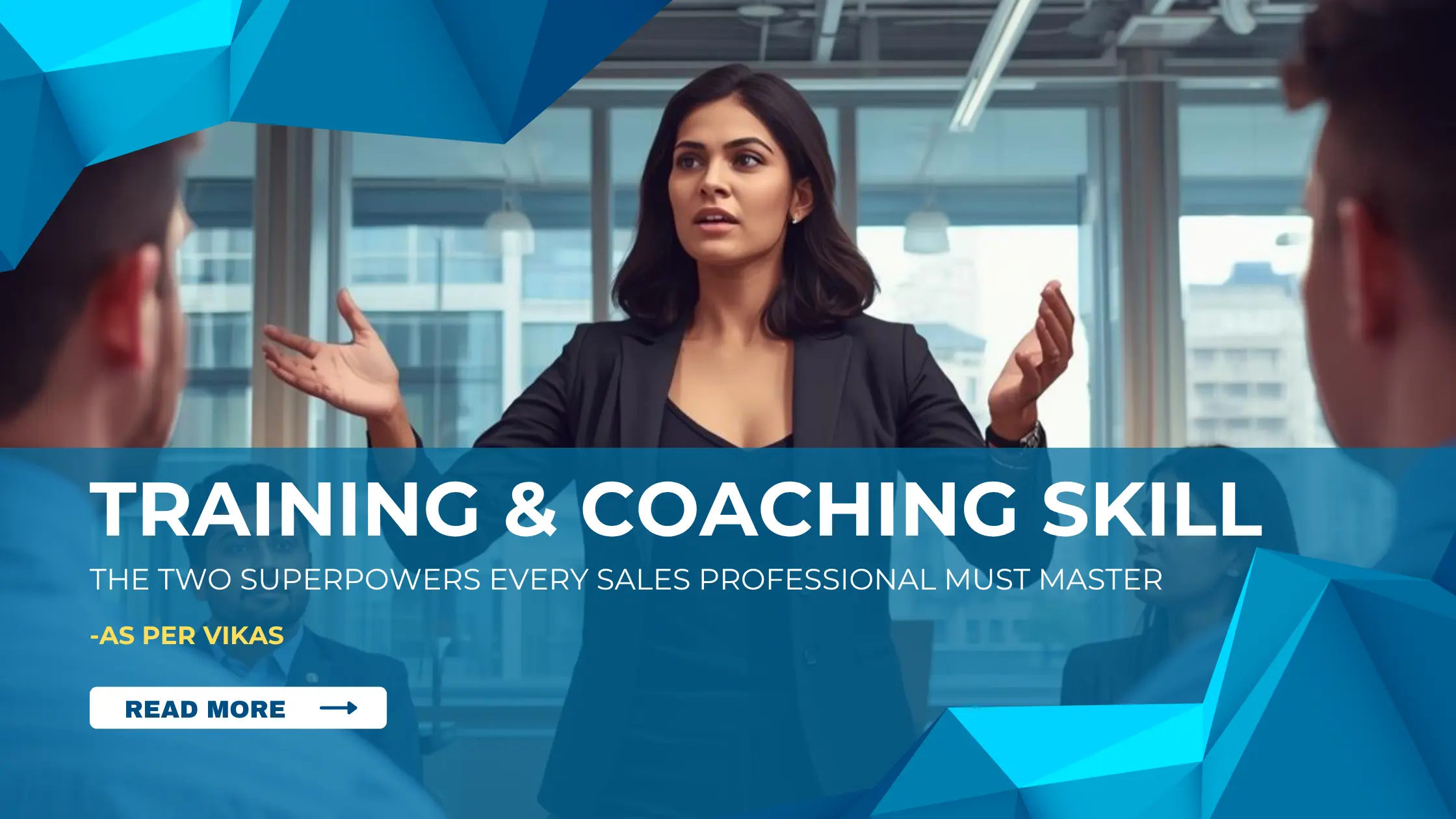 Training & Coaching Skill: The Two Superpowers Every Sales Professional Must Master